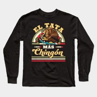 El Tata Mas Chingon Mexican Flag Cool Dad Papa Abuelo Regalo Long Sleeve T-Shirt